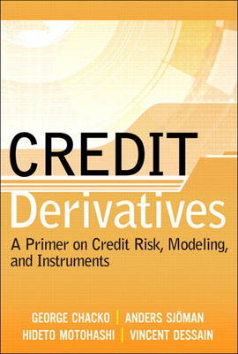 Credit Derivatives: Understanding Credit Risk and Credit Instruments (Hardback)