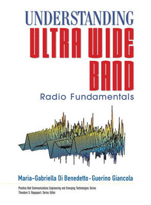 Understanding Ultra Wide Band Radio Fundamentals (Hardback)