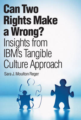 Can Two Rights Make a Wrong?: Insights from IBM's Tangible Culture Approach (Hardback)
