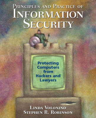 Principles and Practice of Information Security: Protecting Computers from Hackers and Lawyers (Paperback)