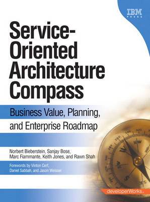 Service-oriented Architecture (SOA) Compass: Business Value, Planning, and Enterprise Roadmap (Hardback)