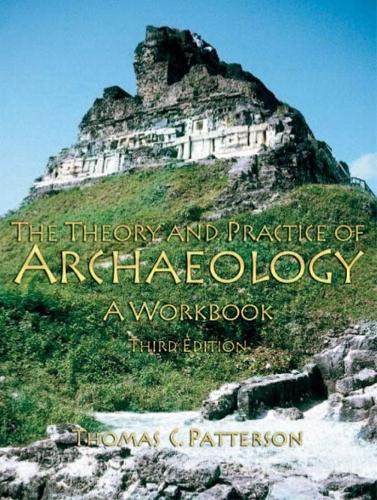 The Theory and Practice of Archaeology: A Workbook (Paperback)