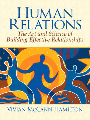 Human Relations: The Art and Science of Building Effective Relationships (Paperback)