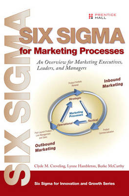 Six Sigma for Marketing Processes: An Overview for Marketing Executives, Leaders, and Managers (Hardback)