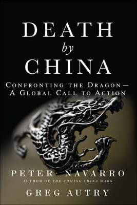 Death by China: Confronting the Dragon - A Global Call to Action (Hardback)