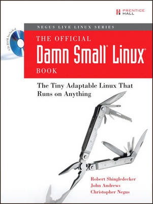 The Official Damn Small Linux Book: The Tiny Adaptable Linux That Runs on Anything