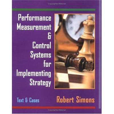 Performance Measurement and Control Systems for Implementing Strategy Text and Cases (Hardback)