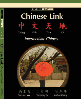 Chinese Link: Zhongwen Tiandi, Intermediate Chinese, Level 2/Part 2 (Paperback)