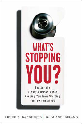 What's Stopping You?: Shatter the 9 Most Common Myths Keeping You from Starting Your Own Business (Paperback)