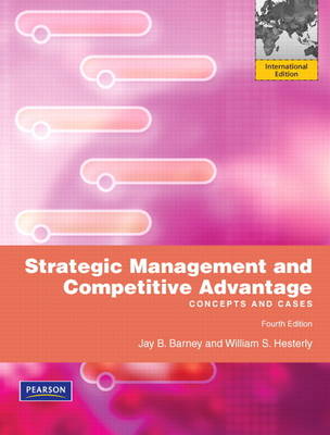 Strategic Management and Competitive Advantage by Jay B. Barney ...