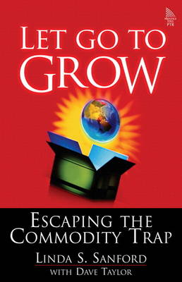 Let Go To Grow: Escaping the Commodity Trap (paperback) (Paperback)