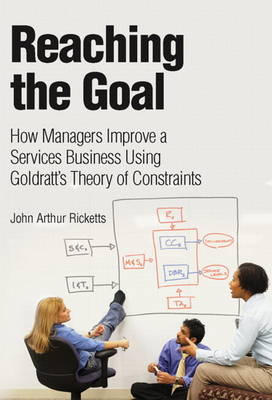 Reaching The Goal: How Managers Improve a Services Business Using Goldratt's Theory of Constraints (paperback) (Paperback)