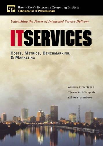 IT Services: Costs, Metrics, Benchmarking and Marketing (Paperback)