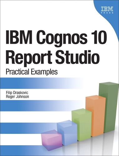 IBM Cognos 10 Report Studio: Practical Examples (Paperback)