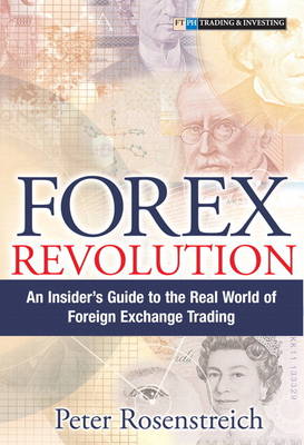 Forex Revolution: An Insider's Guide to the Real World of Foreign Exchange Trading (paperback) (Paperback)