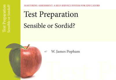 Test Preparation: Sensible or Sordid?, Mastering Assessment: A Self-Service System for Educators, Pamphlet 14 (Paperback)