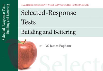 Selected-Response Tests: Building and Bettering, Mastering Assessment: A Self-Service System for Educators, Pamphlet 12 (Paperback)