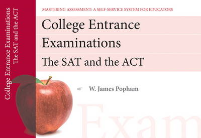 College Entrance Exams: SAT and ACT, Mastering Assessment: A Self-Service System for Educators, Pamphlet 6 (Paperback)