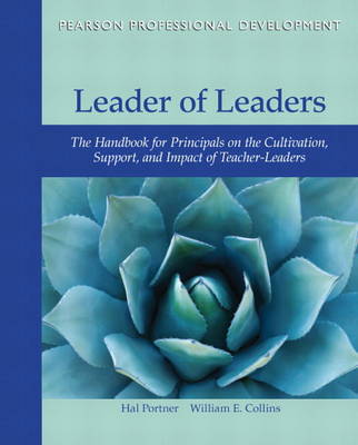 Leader of Leaders: The Handbook for Principals on the Cultivation, Support, and Impact of Teacher-Leaders (Paperback)