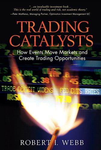 Trading Catalysts: How Events Move Markets and Create Trading Opportunities (paperback) (Paperback)