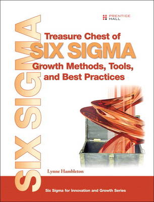 Treasure Chest of Six Sigma Growth Methods, Tools, and Best Practices (Paperback)