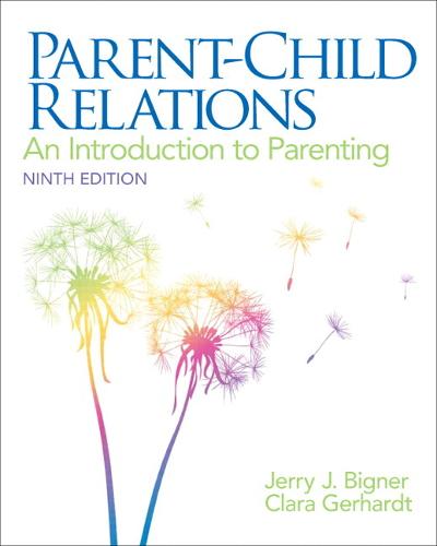 Parent-Child Relations: An Introduction to Parenting: United States Edition (Paperback)