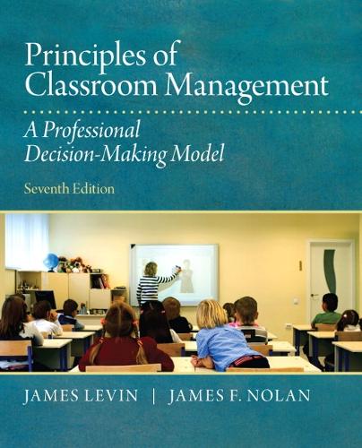 Principles of Classroom Management: A Professional Decision-Making Model (Paperback)