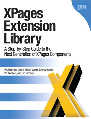XPages Extension Library: A Step-by-Step Guide to the Next Generation of XPages Components (Paperback)