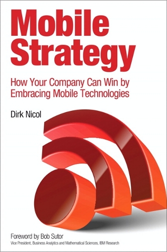 Mobile Strategy: How Your Company Can Win by Embracing Mobile Technologies (Paperback)
