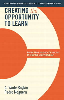 Creating the Opportunity to Learn: Moving from Research to Practice to Close the Achievement Gap (Paperback)