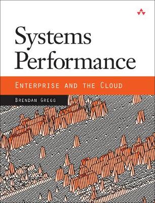 Systems Performance: Enterprise and the Cloud (Paperback)