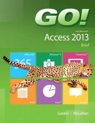 GO! with Microsoft Access 2013 Brief (Spiral bound)