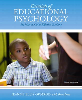 Essentials of Educational Psychology: Big Ideas To Guide Effective Teaching