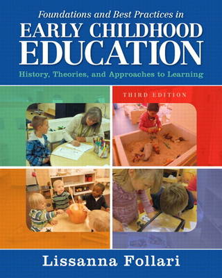 Foundations and Best Practices in Early Childhood Education: History, Theories, and Approaches to Learning with Enhanced Pearson eText -- Access Card Package