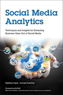 Social Media Analytics: Techniques and Insights for Extracting Business Value Out of Social Media (Paperback)
