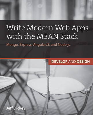 Write Modern Web Apps with the MEAN Stack: Mongo, Express, AngularJS, and Node.js (Paperback)