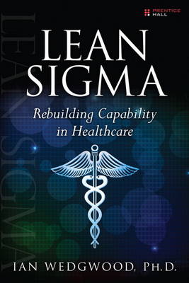 Lean Sigma--Rebuilding Capability in Healthcare (Paperback)