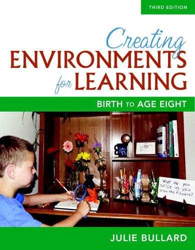 Creating Environments for Learning: Birth to Age Eight (Paperback)