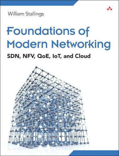 Foundations of Modern Networking: SDN, NFV, QoE, IoT, and Cloud (Paperback)