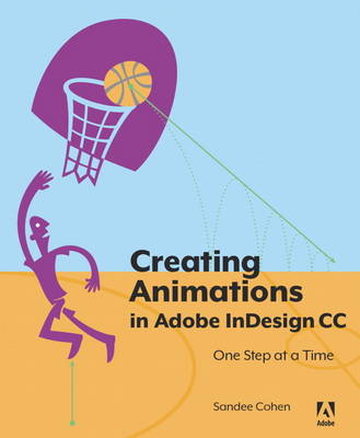 Creating Animations in Adobe InDesign CC One Step at a Time (Paperback)