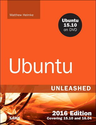 Ubuntu Unleashed 2016 Edition: Covering 15.10 and 16.04