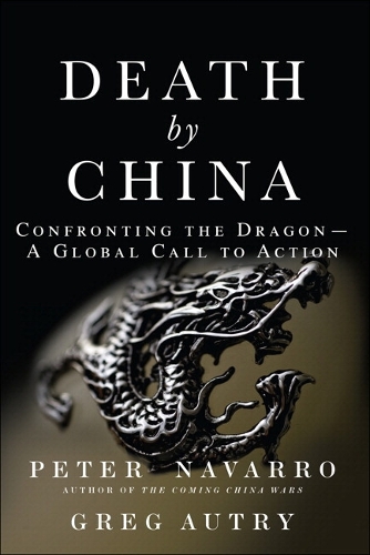 Death by China: Confronting the Dragon - A Global Call to Action (Paperback)