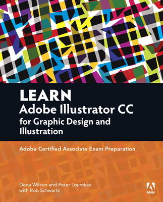 Learn Adobe Illustrator CC for Graphic Design and Illustration: Adobe Certified Associate Exam Preparation (Paperback)