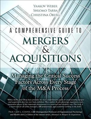 A Comprehensive Guide to Mergers & Acquisitions (paperback): Managing the Critical Success Factors Across Every Stage of the M&A Process (Paperback)