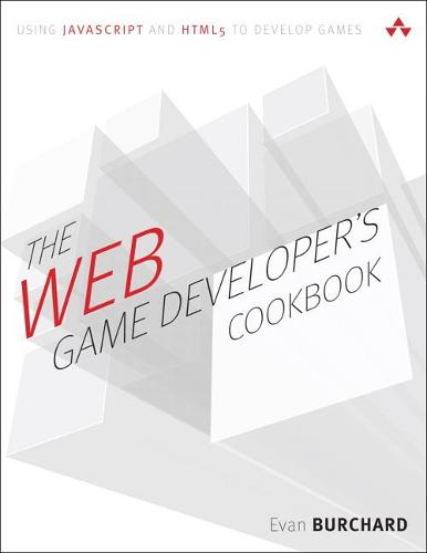 Cover The Web Game Developer's Cookbook: Using JavaScript and HTML5 to Develop Games  (Paperback)