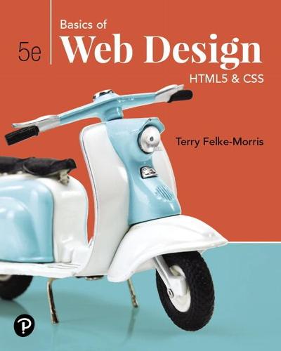 Basics of Web Design by Terry Felke-Morris | Waterstones