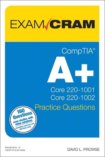 CompTIA A+ Practice Questions Exam Cram Core 1 (220-1001) and Core
