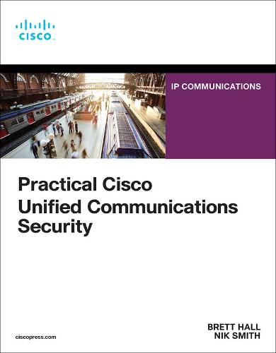 Practical Cisco Unified Communications Security - Networking Technology: Security (Paperback)
