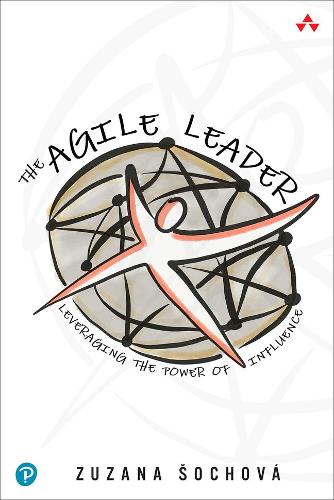 The Agile Leader: Leveraging the Power of Influence (Paperback)