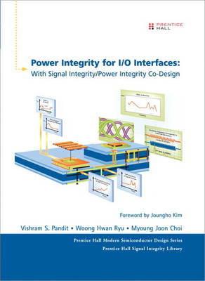 Power Integrity for I/O Interfaces: With Signal Integrity/ Power Integrity Co-Design (Hardback)